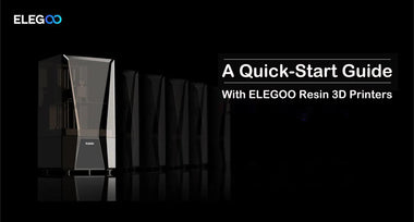 A Quick-Start Guide with ELEGOO 3D Printer – Resin 3D Printers